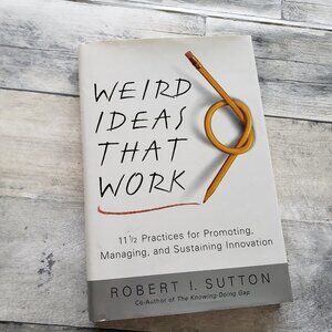 Weird Ideas That Work: 11 1/2 Practices for Promoting, Managing, and Sustaining